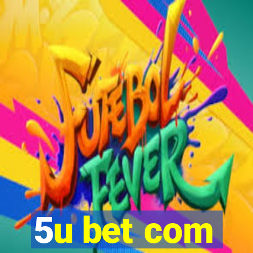 5u bet com